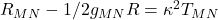 R_{MN} - 1/2 g_{MN}R = \kappa^2 T_{MN}