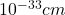 10^{-33}cm