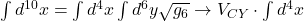 \int d^{10}x = \int d^4x \int d^6y \sqrt{g_6} \rightarrow V_{CY} \cdot \int d^4x