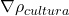 \nabla \rho_{cultura}