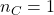 n_C = 1