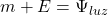 m + E = \Psi_{luz}