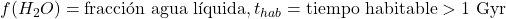 f(H_2O) = \text{fracci&oacute;n agua l&iacute;quida}, t_{hab} = \text{tiempo habitable} > 1 \text{ Gyr}