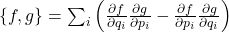 \{f,g\} = \sum_i \left( \frac{\partial f}{\partial q_i}\frac{\partial g}{\partial p_i} - \frac{\partial f}{\partial p_i}\frac{\partial g}{\partial q_i} \right)