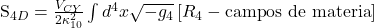   S_{4D} = \frac{V_{CY}}{2\kappa_{10}^2} \int d^4x \sqrt{-g_4} \left[ R_4 - \text{campos de materia} \right]