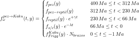 Rendered by QuickLaTeX.com f_{\omega}^{pez \to Kaku}(t,y) = \begin{cases} f_{pez}(y) & 400\,Ma \le t < 312\,Ma \\ f_{pez-reptil}(y) & 312\,Ma \le t < 230\,Ma \\ f_{reptil}(y)\cdot e^{+\gamma t} & 230\,Ma \le t < 66\,Ma \\ f_{s/c}(y)\cdot e^{-\lambda t} & 66\,Ma \le t < 0 \\ f_{Frigg}^{Kaku}(y)\cdot N_{brazos} & 0 \le t \le -1\,Ma \end{cases}