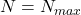 N=N_{max}