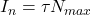 I_n = \tau N_{max}