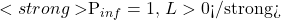<strong>$P_{inf}=1$, $L>0$</strong>