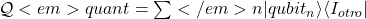 \mathcal{Q}<em>{quant} = \sum</em>{n} |qubit_n\rangle \langle I_{otro}|