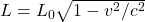 L = L_0 \sqrt{1-v^2/c^2}