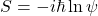 S = -i\hbar \ln \psi
