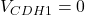 V_{CDH1}=0
