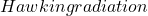 Hawking radiation
