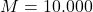 M = 10.000