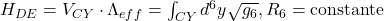 H_{DE} = V_{CY} \cdot \Lambda_{eff} = \int_{CY} d^6y \sqrt{g_6} , R_6 = \text{constante}
