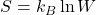 S = k_B \ln W