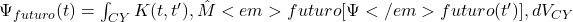  \Psi_{futuro}(t) = \int_{CY} K(t, t') , \hat{M}<em>{futuro}[\Psi</em>{futuro}(t')] , dV_{CY} 