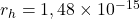r_h = 1,48\times10^{-15}