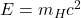 E=m_H c^2