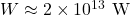  W \approx 2 \times 10^{13} \text{ W} 