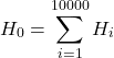 \[H_0 = \sum_{i=1}^{10000} H_i\]