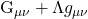 $G_{\mu\nu} + \Lambda g_{\mu\nu}$