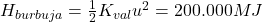H_{burbuja} = \frac12 K_{val} u^2 = 200.000 MJ