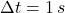 \Delta t = 1 \, s