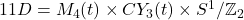 11D = M_4(t) \times CY_3(t) \times S^1/\mathbb{Z}_2
