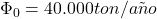 $\Phi_0 = 40.000 ton/a&ntilde;o$