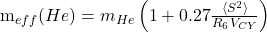     m_{eff}(He) = m_{He} \left(1 + 0.27 \frac{\langle S^2 \rangle}{R_6 V_{CY}} \right) 