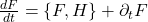 \frac{dF}{dt} = \{F, H\} + \partial_t F