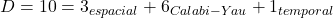 D = 10 = 3_{espacial} + 6_{Calabi-Yau} + 1_{temporal} 