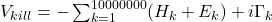 V_{kill} = -\sum_{k=1}^{10000000} (H_k + E_k) + i\Gamma_k