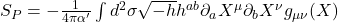  S_{P} = -\frac{1}{4\pi\alpha'} \int d^2\sigma \sqrt{-h} h^{ab} \partial_a X^{\mu} \partial_b X^{\nu} g_{\mu\nu}(X) 