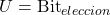 U = \text{Bit}_{eleccion}