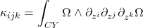 $$ \kappa_{ijk} = \int_{CY} \Omega \wedge \partial_{z^i}\partial_{z^j}\partial_{z^k} \Omega $$
