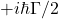 + i \hbar \Gamma/2
