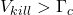 V_{kill} > \Gamma_c