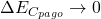 \Delta E_{C_{pago}} \to 0