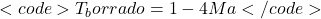 <code>T_borrado = 1-4 Ma</code>