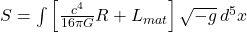 S = \int \left[ \frac{c^4}{16\pi G} R + L_{mat} \right] \sqrt{-g} \, d^5x