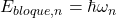 E_{bloque,n} = \hbar \omega_n