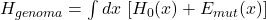 H_{genoma} = \int dx \, \left[ H_0(x) + E_{mut}(x) \right]