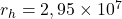 r_h = 2,95\times10^7