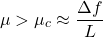 $$ \mu > \mu_c \approx \frac{\Delta f}{L} $$