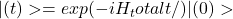 |&psi;(t)> = exp(-i H_total t / ħ) |&psi;(0)>