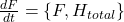 \frac{dF}{dt} = \{ F, H_{total} \}