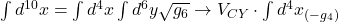   \int d^{10}x = \int d^4x \int d^6y \sqrt{g_6} \rightarrow V_{CY} \cdot \int d^4x_{(-g_4)}